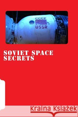 Soviet Space Secrets: Hidden stories from the Space Race Phelan, Dominic 9781530314492