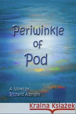 Periwinkle of Pod Richard D Albright 9781530314706