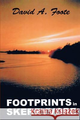 Footprints in Skerryvore David A. Foote 9781530315604 Createspace Independent Publishing Platform