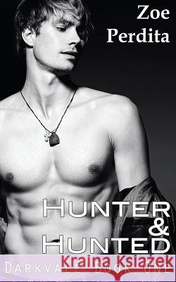 Hunter & Hunted (Darkvale Book One) Zoe Perdita 9781530315789 Createspace Independent Publishing Platform