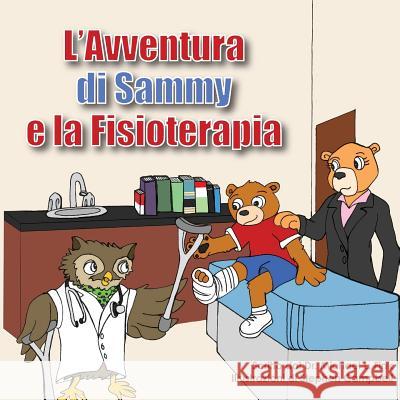 Sammy's Physical Therapy Adventure (Italian Version) Dr Michael L. Fink Stephen Campbell Taylor Saraiva 9781530316533 Createspace Independent Publishing Platform