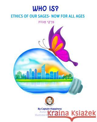 Who is?: Ethics Of Our Sages- Now For All Ages Even-Zohar, Avner 9781530316540 Createspace Independent Publishing Platform