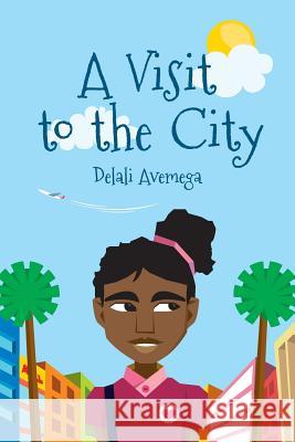 A Visit To The City Avemega, Delali 9781530316700 Createspace Independent Publishing Platform