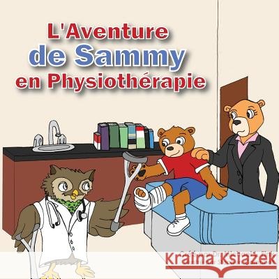 Sammy's Physical Therapy Adventure (French Version) Dr Michael L. Fink Stephen Campbell Taylor Saraiva 9781530316915 Createspace Independent Publishing Platform