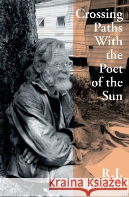 Crossing Paths With the Poet of the Sun Hobson, R. J. 9781530317042 Createspace Independent Publishing Platform