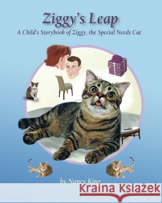 Ziggy's Leap: A Child's Storybook of Ziggy, the Special Needs Cat Nancy King 9781530317158