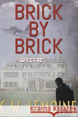 Brick By Brick Lemoine, C. W. 9781530317509 Createspace Independent Publishing Platform