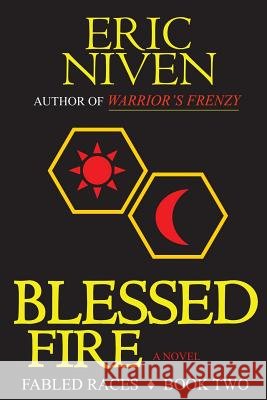 Blessed Fire: Fabled Races Eric Niven 9781530319398