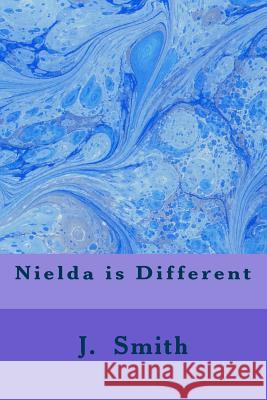 Nielda is Different Smith, J. B. 9781530319541 Createspace Independent Publishing Platform