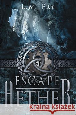 Escape Aether L. M. Fry 9781530320103 Createspace Independent Publishing Platform