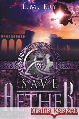 Save Aether L. M. Fry 9781530320158 Createspace Independent Publishing Platform