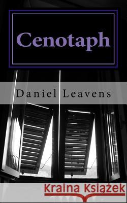 Cenotaph: A Collection Of Short Stories Daniel Leavens 9781530321278