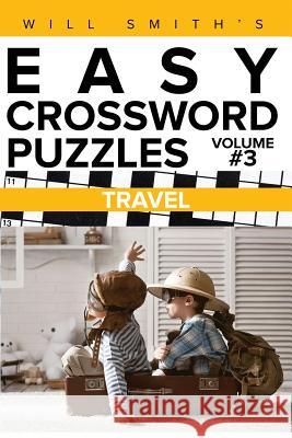 Will Smith's Easy Crossword Puzzles -Travel ( Volume 3) Smith, Will 9781530322961 Createspace Independent Publishing Platform