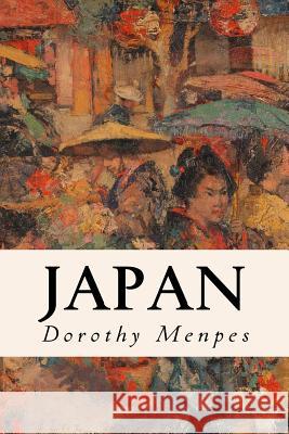 Japan Dorothy Menpes 9781530323449 Createspace Independent Publishing Platform