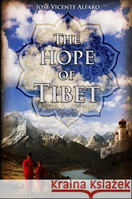 The Hope of Tibet Jose Vicente Alfaro 9781530323951