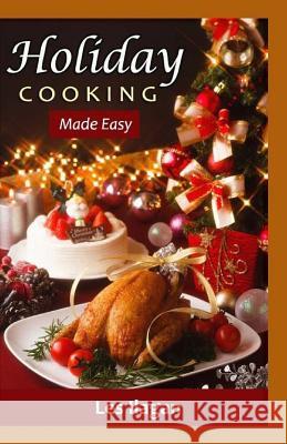 Holiday Cooking: Made Easy Les Ilagan 9781530325016 Createspace Independent Publishing Platform