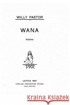 Wana, roman Pastor, Willy 9781530326297 Createspace Independent Publishing Platform