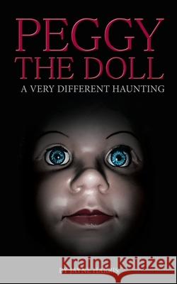 Peggy the Doll: a very different haunting Negri, Patti 9781530326860 Createspace Independent Publishing Platform