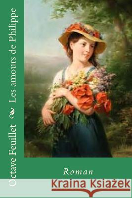 Les amours de Philippe: Roman Ballin, Ber 9781530328093 Createspace Independent Publishing Platform