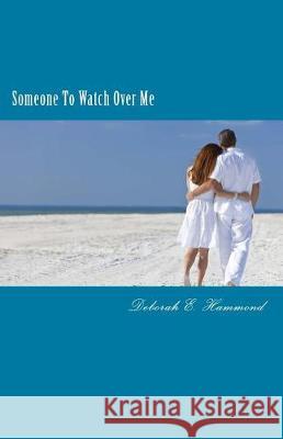 Someone to Watch Over Me Mrs Deborah E. Hammond 9781530328116 Createspace Independent Publishing Platform