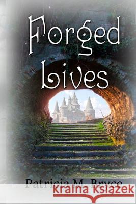 Forged Lives Patricia M. Bryce 9781530328536