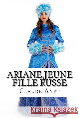 Ariane, jeune fille russe Anet, Claude 9781530328741 Createspace Independent Publishing Platform