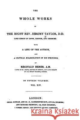 The Whole Works of the Right Rev. Jeremy Taylor Heber, Reginald 9781530329021