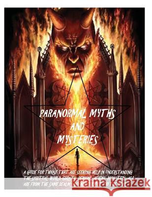 Paranormal Myths and Mysteries: A guide for those seeking help in the spiritual world. Checker, Jeffrey H. 9781530329656 Createspace Independent Publishing Platform