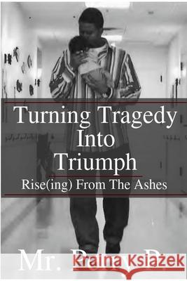 Rise(ing) From The Ashes: Turning Tragedy Into Triumph Hawkins, Dwayne 9781530333134
