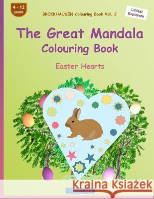 BROCKHAUSEN Colouring Book Vol. 2 - The Great Mandala Colouring Book: Easter Hearts Golldack, Dortje 9781530334407 Createspace Independent Publishing Platform