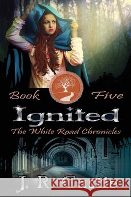 Ignited: The White Road Chronicles Book Five J R Castle, Jackie Castle 9781530335732