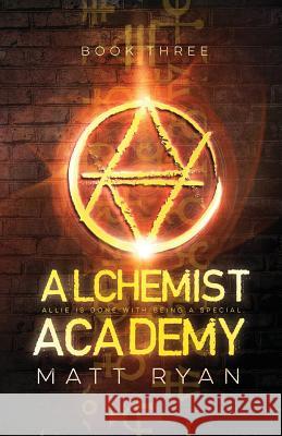 Alchemist Academy: Book 3 Matt Ryan 9781530336425 Createspace Independent Publishing Platform