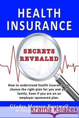 Health Insurance Secrets Revealed Gladys Monroy Boutwell 9781530337217 Createspace Independent Publishing Platform