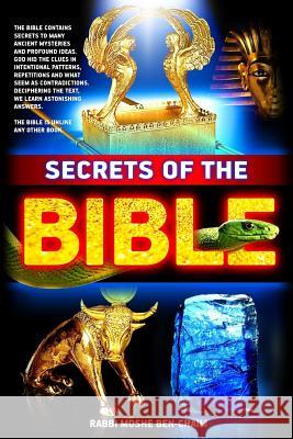 Secrets of the Bible Rabbi Moshe Ben-Chaim 9781530337583 Createspace Independent Publishing Platform