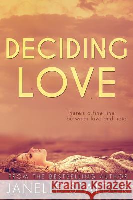 Deciding Love Janelle Stalder 9781530337620 Createspace Independent Publishing Platform