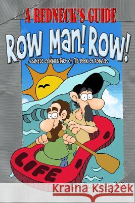 A Redneck's Guide: Row Man! Row! Jeff Todd 9781530337637