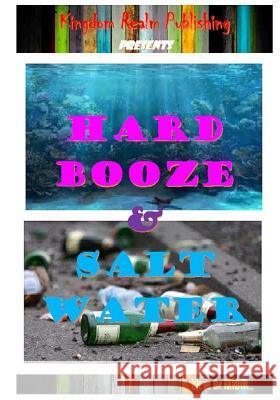 Hard Booze & Salt Water: Life on the Harbor Mr John Bristol Pille MS Danielle Jana Kerber MR Christopher Joseph Wathe 9781530338498 Createspace Independent Publishing Platform