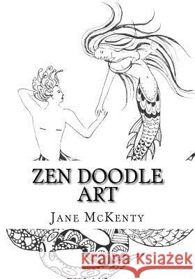 ZEN Doodle Art: Drawing Underwater Life with Amazing Zen Doodle Technique McKenty, Jane 9781530339501 Createspace Independent Publishing Platform