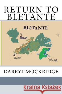 RETURN to BLETANTE: nation of industry Mockridge, Darryl 9781530339563 Createspace Independent Publishing Platform