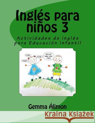 Inglés para niños 3: Actividades de inglés para Educación Infantil Alimon, Gemma 9781530342396 Createspace Independent Publishing Platform