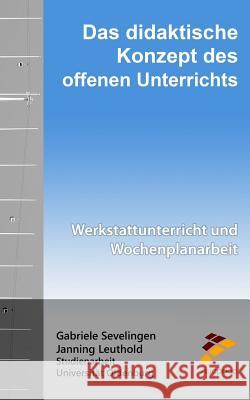 Das didaktische Konzept des offenen Unterrichts: Werkstattunterricht und Wochenplanarbeit Leuthold, Janning 9781530342631 Createspace Independent Publishing Platform