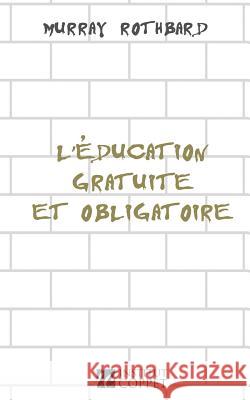 L'education gratuite et obligatoire Lavaly, Nathanael 9781530342778 Createspace Independent Publishing Platform