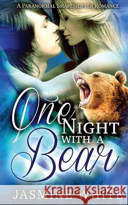One Night With A Bear White, Jasmine 9781530343119 Createspace Independent Publishing Platform