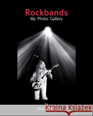 Rockbands - My Photo Gallery Sue Arber 9781530344536