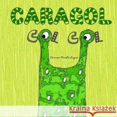 Caragol Col Col: Conte Infantil sobre L'autoestima Carmen Parets Luque 9781530344598 Createspace Independent Publishing Platform