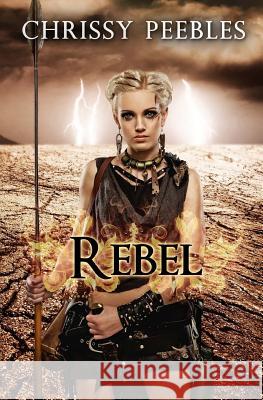 Rebel - Book 4 Chrissy Peebles 9781530344604