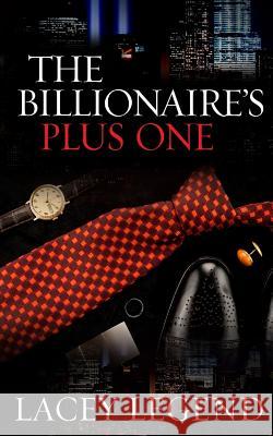 The Billionaire's Plus One Lacey Legend 9781530346257