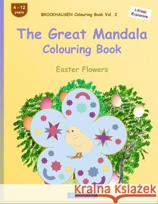 BROCKHAUSEN Colouring Book Vol. 2 - The Great Mandala Colouring Book: Easter Flowers Golldack, Dortje 9781530348404 Createspace Independent Publishing Platform