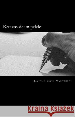 Retazos de un pelele Garcia Martinez, Javier 9781530349388