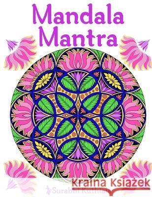 Mandala Mantra: 30 Handmade Meditation Mandalas With Mantras in Sanskrit and English Kuthiala, Surabhi 9781530349951